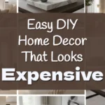 Easy DIY Home Decor That Looks Expensive